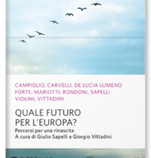 <em>Quale futuro per l'Europa?</em>, a cura di <br>Giulio Sapelli e Giorgio Vittadini