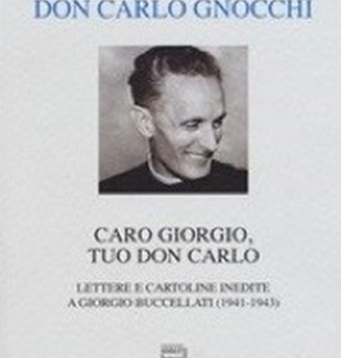 <em>Caro Giorgio, tuo don Carlo</em> <br> di don Carlo Gnocchi, <br> a cura di Giovanni Santambrogio.