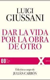 Luigi Giussani, Dar la vida por la obra de Otro, Encuentro